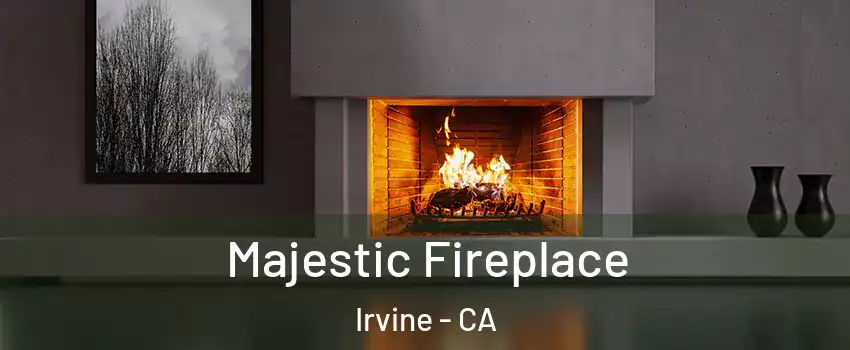  Majestic Fireplace Irvine - CA