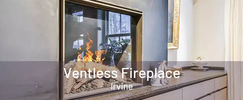 Ventless Fireplace Irvine